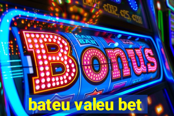 bateu valeu bet